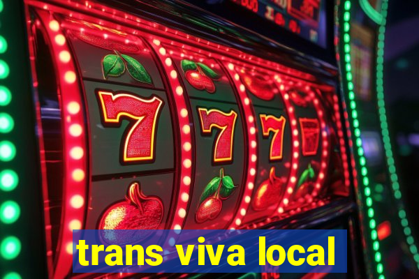 trans viva local